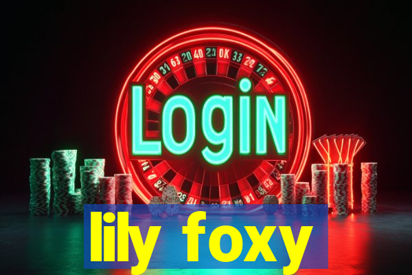 lily foxy